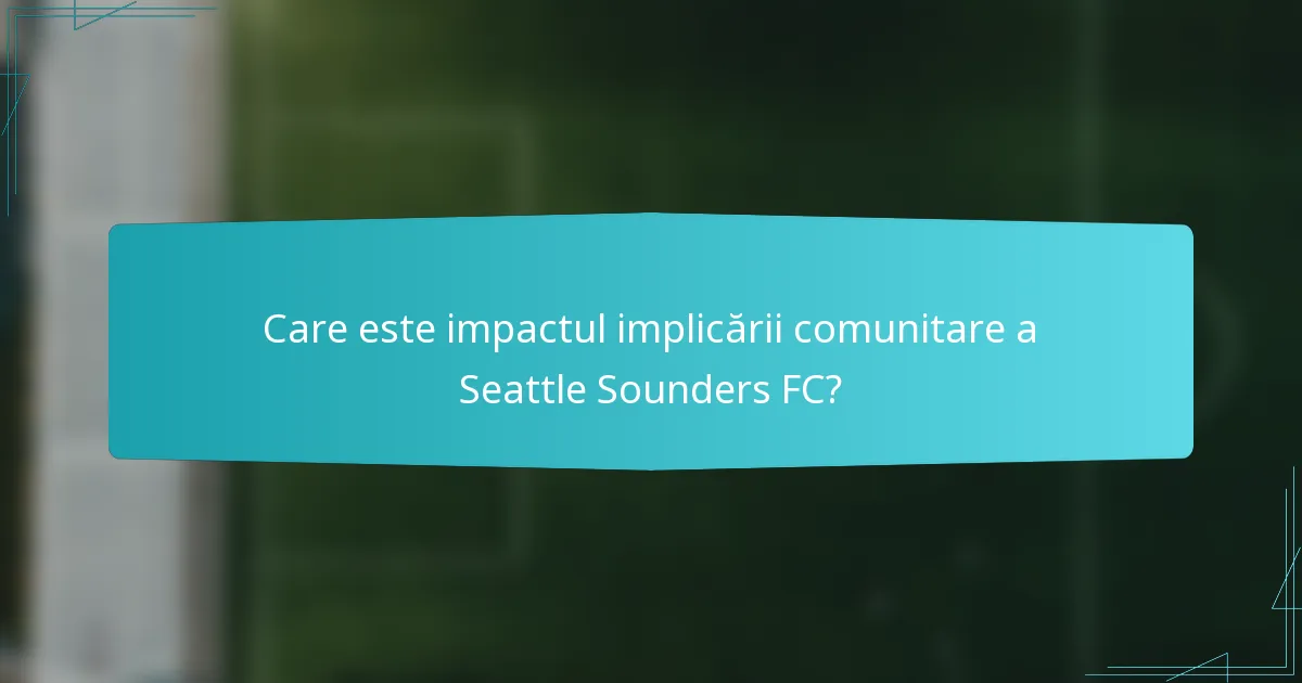 Care este impactul implicării comunitare a Seattle Sounders FC?