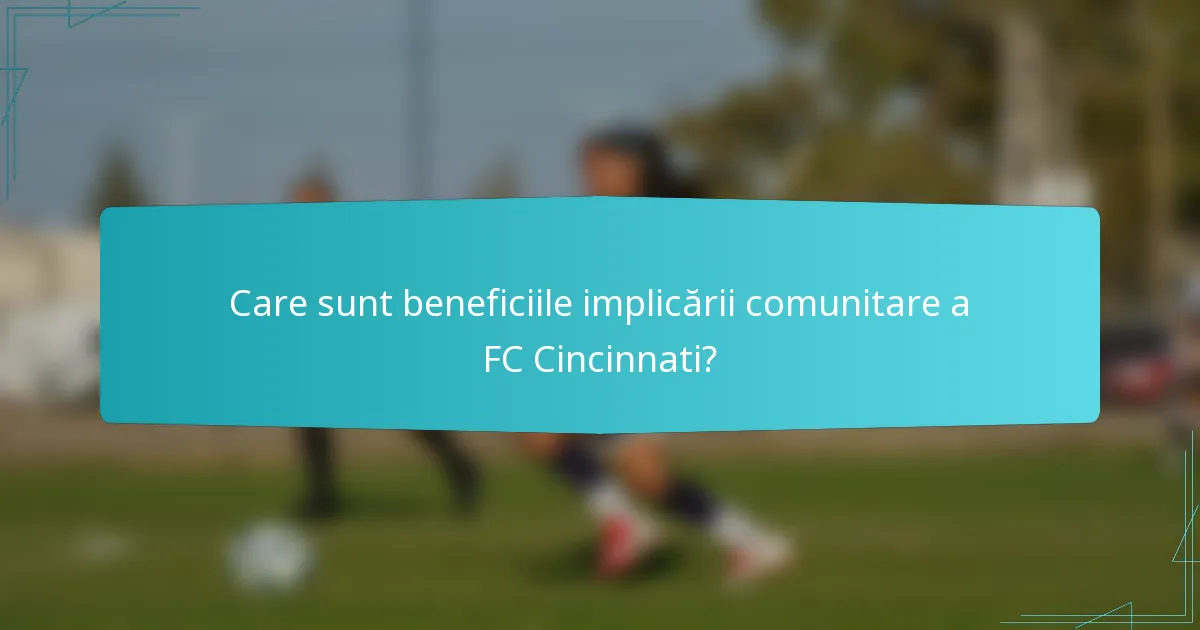 Care sunt beneficiile implicării comunitare a FC Cincinnati?