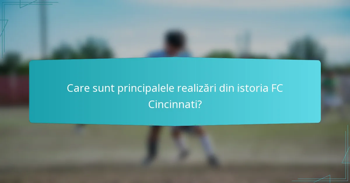Care sunt principalele realizări din istoria FC Cincinnati?