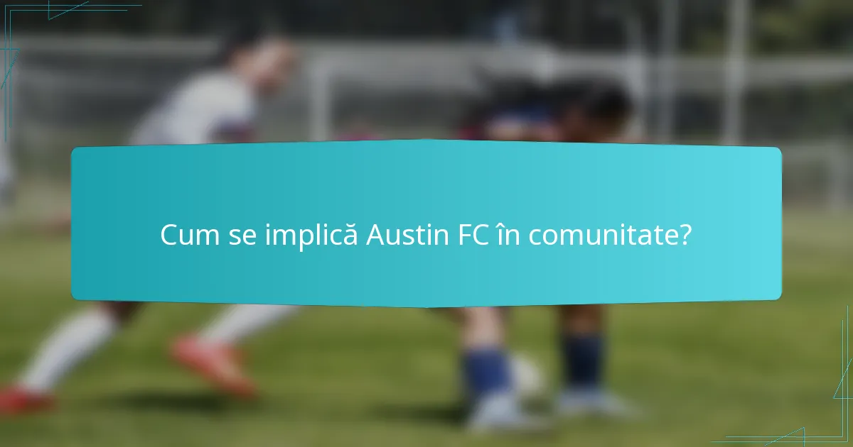 Cum se implică Austin FC în comunitate?